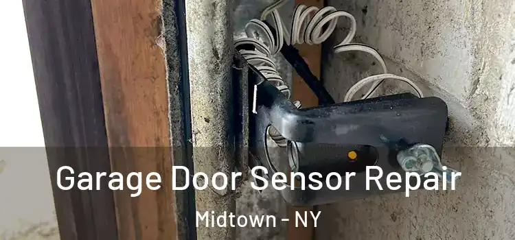 Garage Door Sensor Repair Midtown - NY