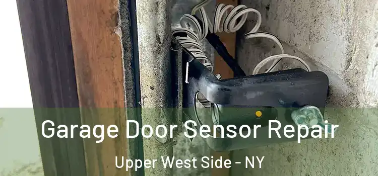 Garage Door Sensor Repair Upper West Side - NY