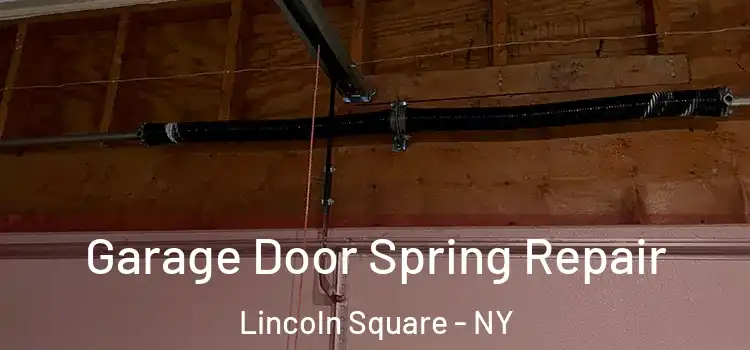  Garage Door Spring Repair Lincoln Square - NY