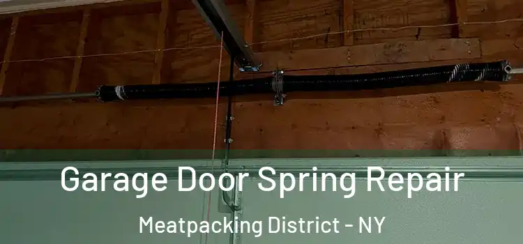  Garage Door Spring Repair Meatpacking District - NY