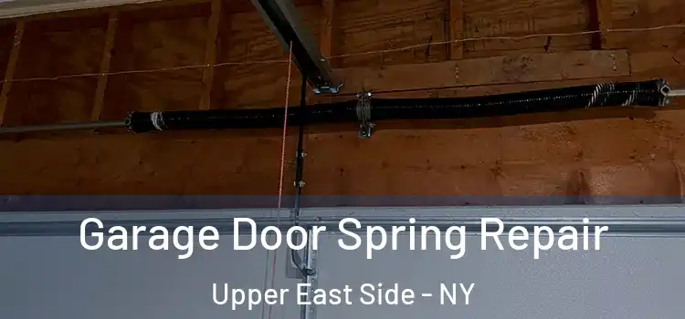  Garage Door Spring Repair Upper East Side - NY