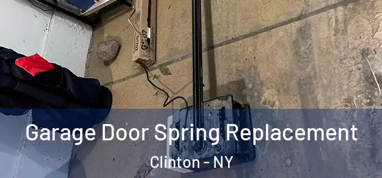  Garage Door Spring Replacement Clinton - NY
