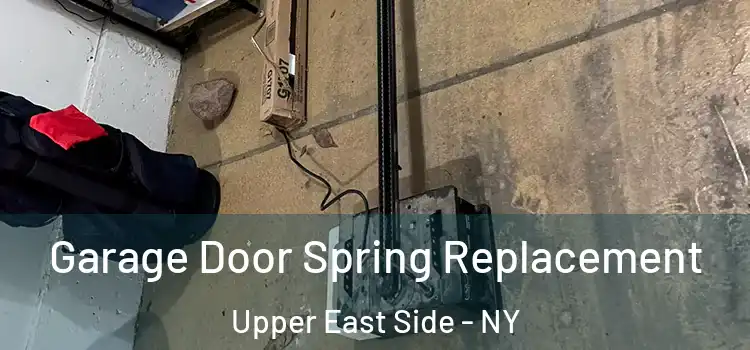  Garage Door Spring Replacement Upper East Side - NY
