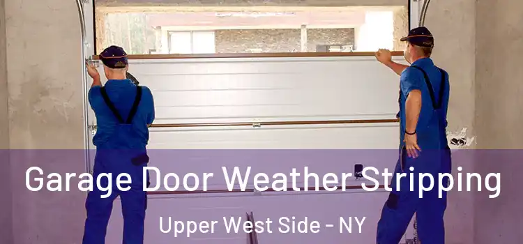 Garage Door Weather Stripping Upper West Side - NY