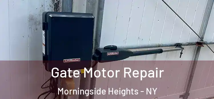 Gate Motor Repair Morningside Heights - NY