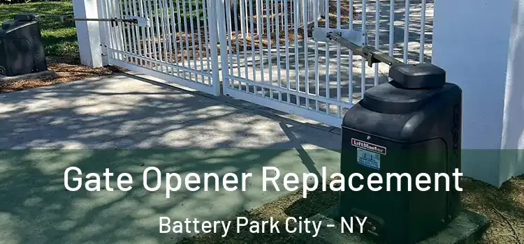 Gate Opener Replacement Battery Park City - NY