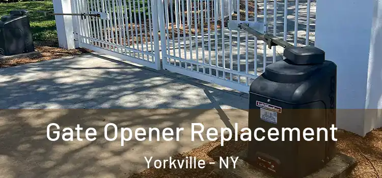 Gate Opener Replacement Yorkville - NY