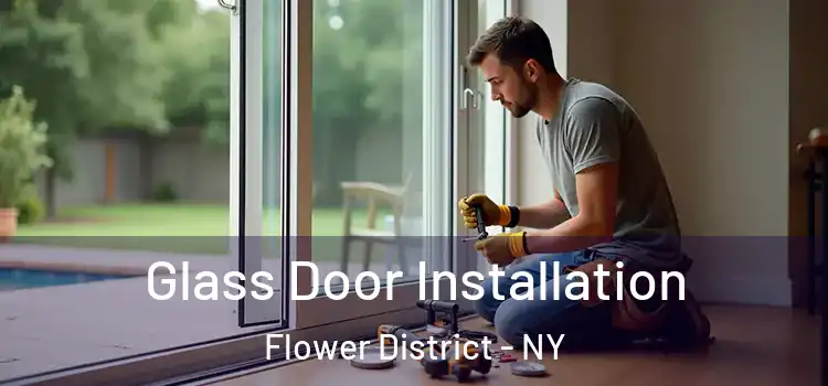 Glass Door Installation Flower District - NY
