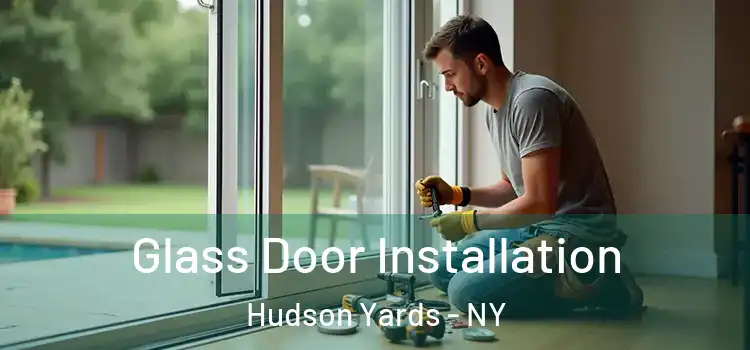 Glass Door Installation Hudson Yards - NY