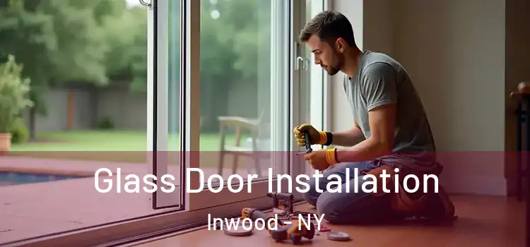 Glass Door Installation Inwood - NY