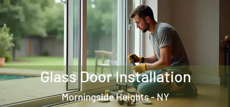 Glass Door Installation Morningside Heights - NY