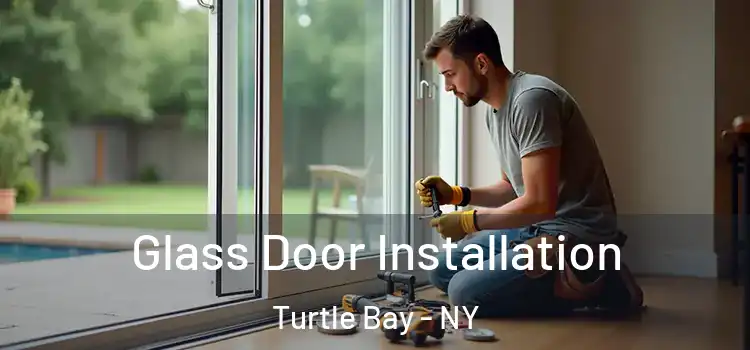 Glass Door Installation Turtle Bay - NY