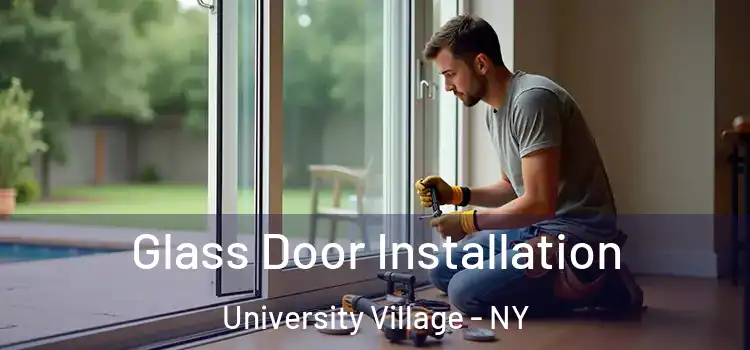 Glass Door Installation University Village - NY