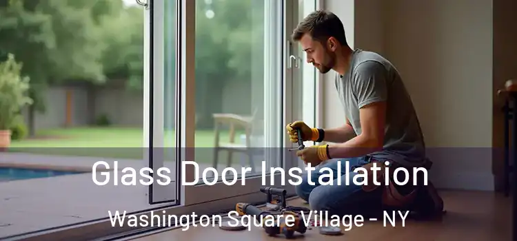 Glass Door Installation Washington Square Village - NY