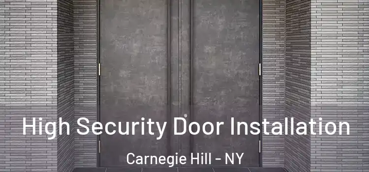  High Security Door Installation Carnegie Hill - NY