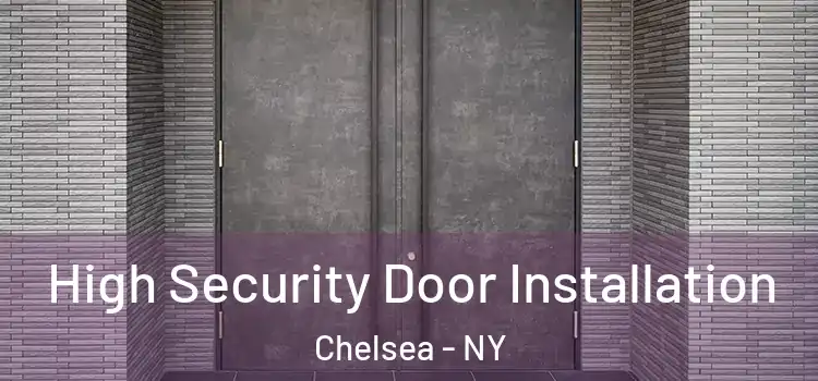  High Security Door Installation Chelsea - NY