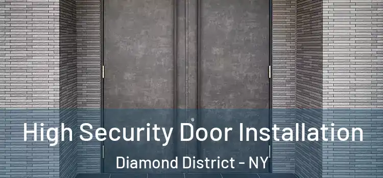  High Security Door Installation Diamond District - NY