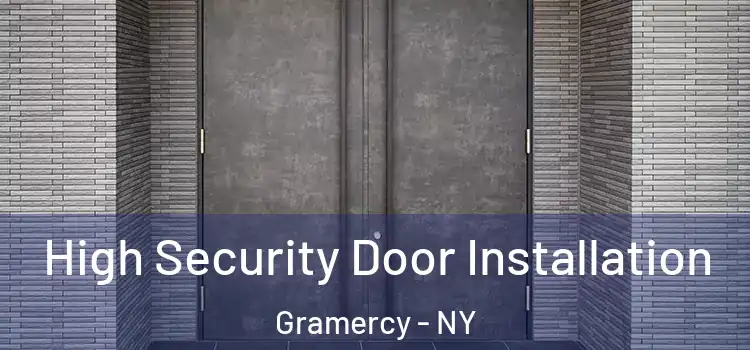  High Security Door Installation Gramercy - NY
