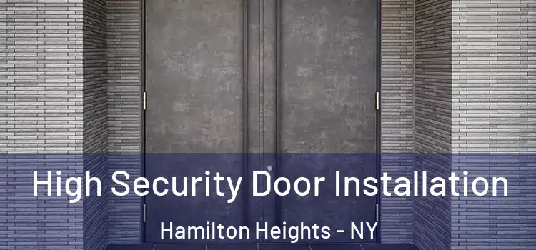 High Security Door Installation Hamilton Heights - NY