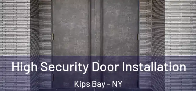  High Security Door Installation Kips Bay - NY