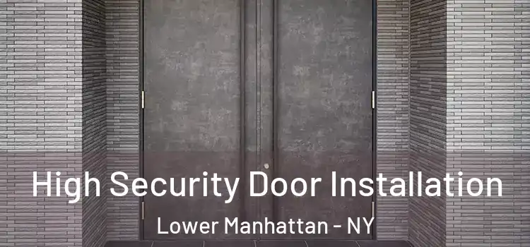  High Security Door Installation Lower Manhattan - NY