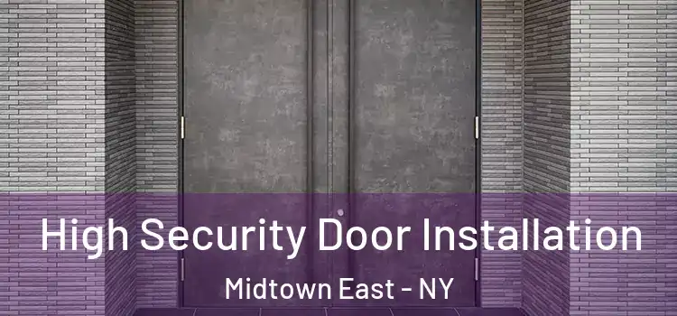 High Security Door Installation Midtown East - NY