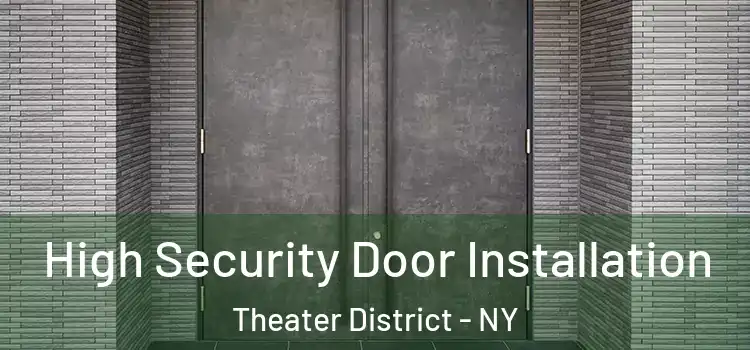 High Security Door Installation Theater District - NY