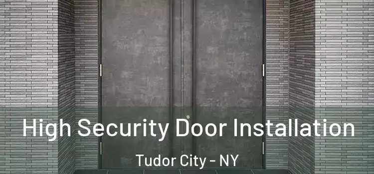 High Security Door Installation Tudor City - NY