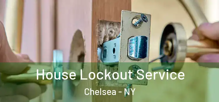 House Lockout Service Chelsea - NY