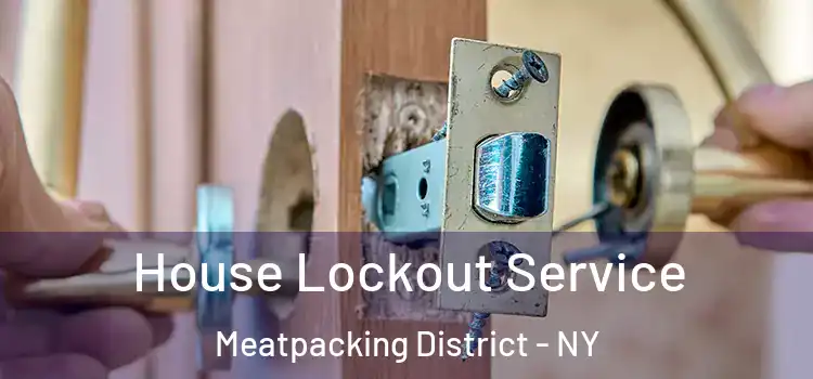 House Lockout Service Meatpacking District - NY
