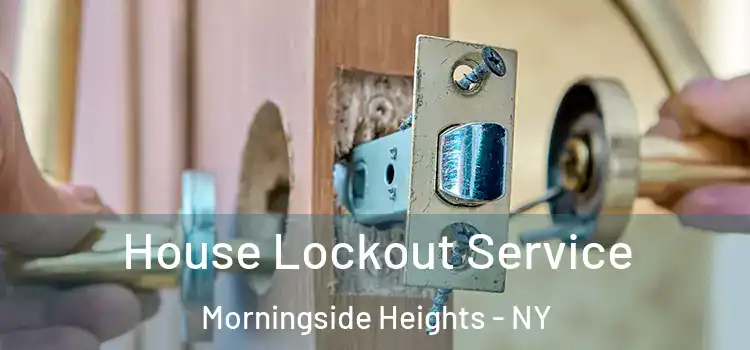 House Lockout Service Morningside Heights - NY