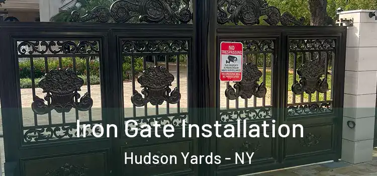 Iron Gate Installation Hudson Yards - NY