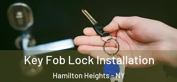 Key Fob Lock Installation Hamilton Heights - NY