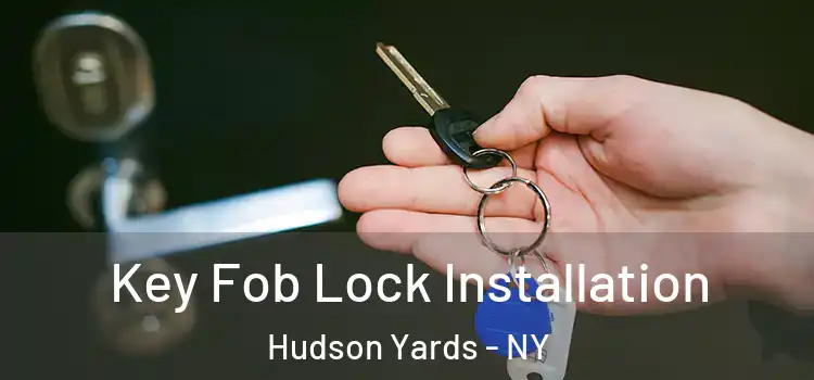  Key Fob Lock Installation Hudson Yards - NY