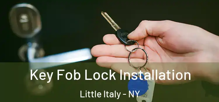 Key Fob Lock Installation Little Italy - NY