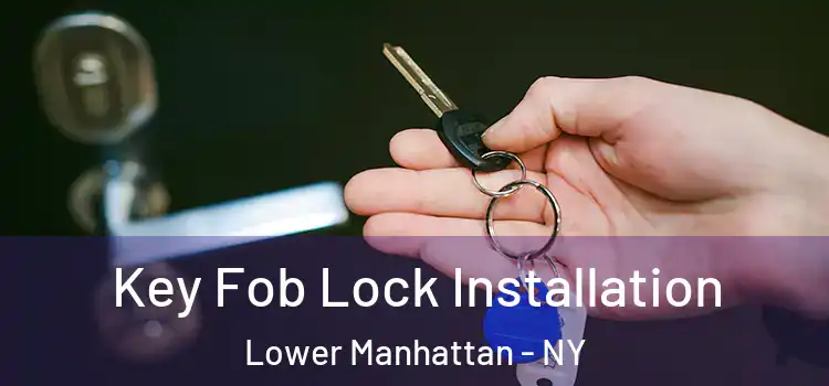 Key Fob Lock Installation Lower Manhattan - NY