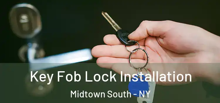 Key Fob Lock Installation Midtown South - NY