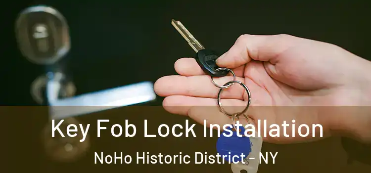 Key Fob Lock Installation NoHo Historic District - NY