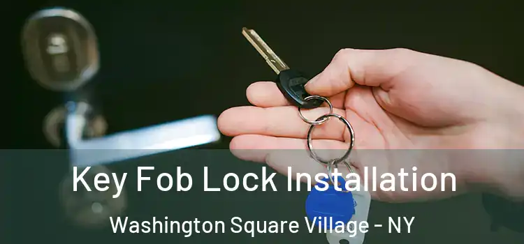  Key Fob Lock Installation Washington Square Village - NY