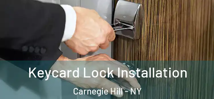 Keycard Lock Installation Carnegie Hill - NY