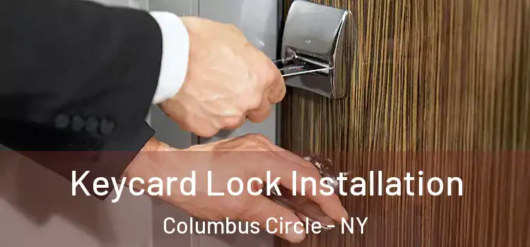  Keycard Lock Installation Columbus Circle - NY