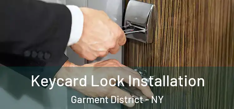 Keycard Lock Installation Garment District - NY