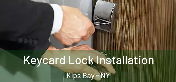 Keycard Lock Installation Kips Bay - NY