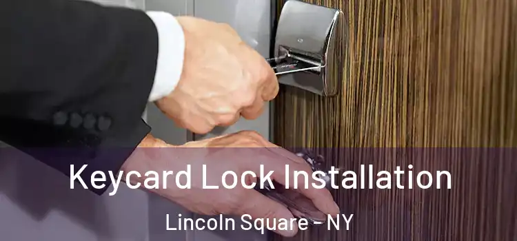Keycard Lock Installation Lincoln Square - NY