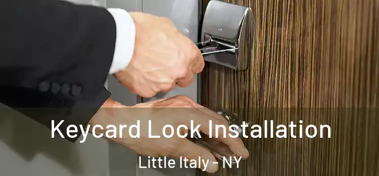Keycard Lock Installation Little Italy - NY