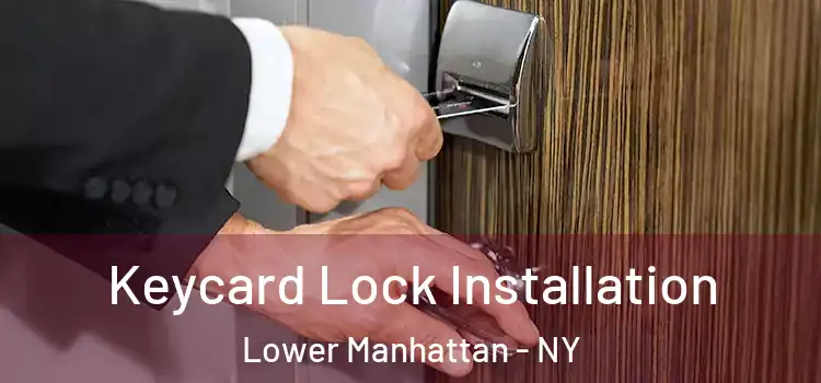 Keycard Lock Installation Lower Manhattan - NY