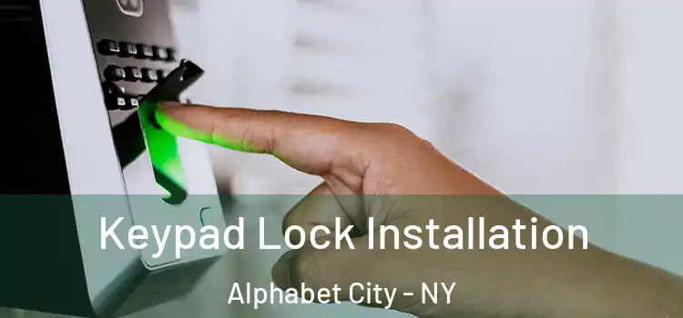 Keypad Lock Installation Alphabet City - NY