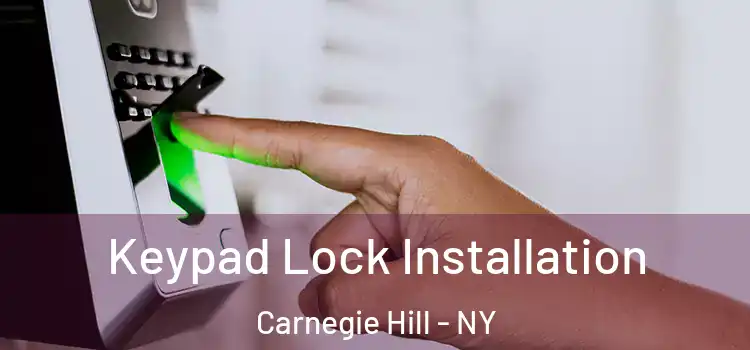  Keypad Lock Installation Carnegie Hill - NY