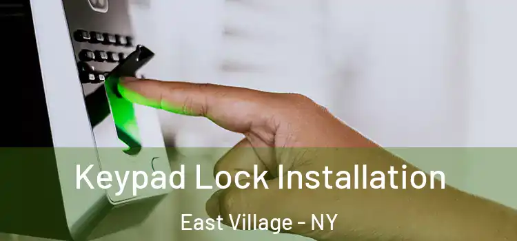 Keypad Lock Installation East Village - NY