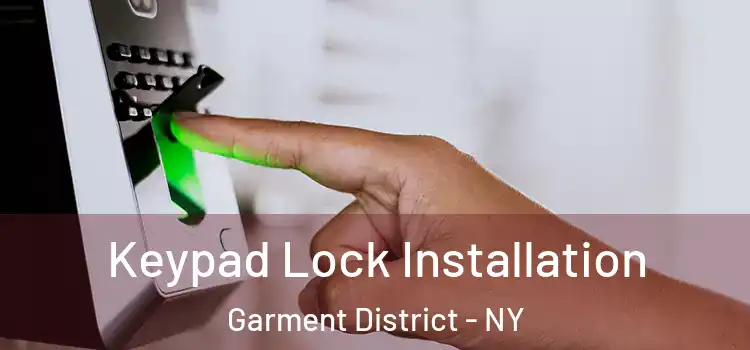 Keypad Lock Installation Garment District - NY